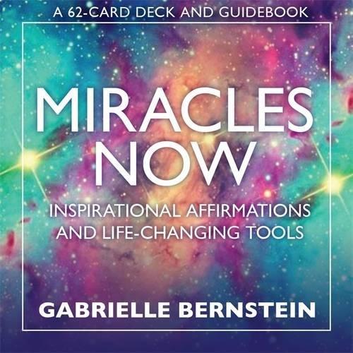 Miracles Now: Inspirational Affirmations and Life-Changing Tools