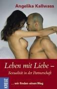 Leben mit Liebe. Sexualität in der Partnerschaft