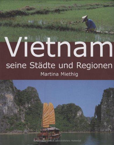 Vietnam - Seine Städte und Regionen