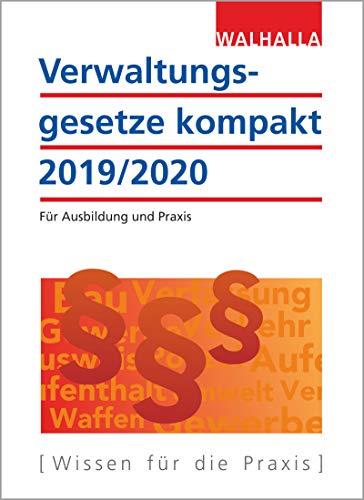 Verwaltungsgesetze kompakt: Für Ausbildung und Praxis; Ausgabe 2019/2020