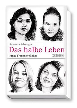 Das halbe Leben: Junge Frauen erzählen