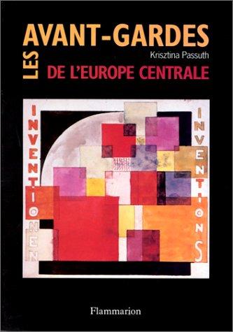 Les Avant-gardes de l'Europe centrale : 1907-1927