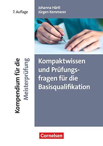 Erfolgreich im Beruf - Fach- und Studienbücher: Kompendium für die Meisterprüfung (7. Auflage) - Kompaktwissen und Prüfungsfragen für die Basisqualifikation - Fachbuch