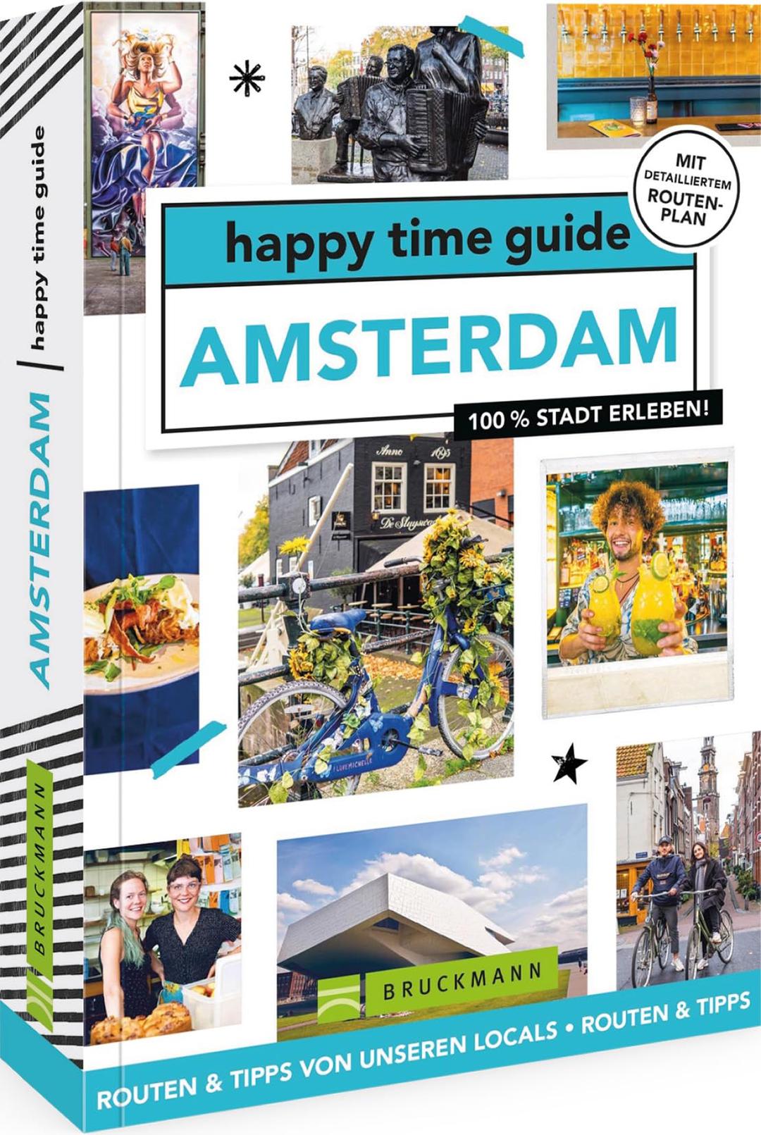 Bruckmann Reiseführer Niederlande – happy time guide Amsterdam. Die perfekte Tour durch Amsterdam: Mit Adressen, Infos und Rundgangskarten zum Ausklappen.