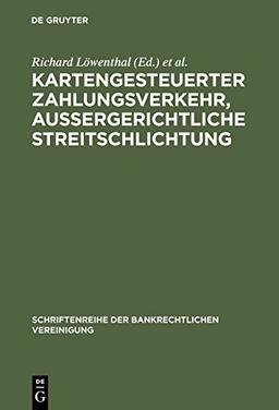 Kartengesteuerter Zahlungsverkehr, Außergerichtliche Streitschlichtung (Schriftenreihe Der Bankrechtlichen Vereinigung)