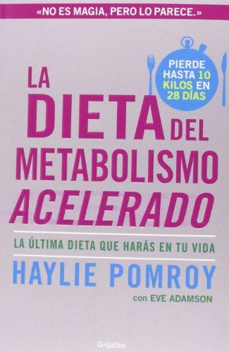 La dieta del metabolismo acelerado : la última dieta que harás en tu vida (AUTOAYUDA SUPERACION, Band 100123)