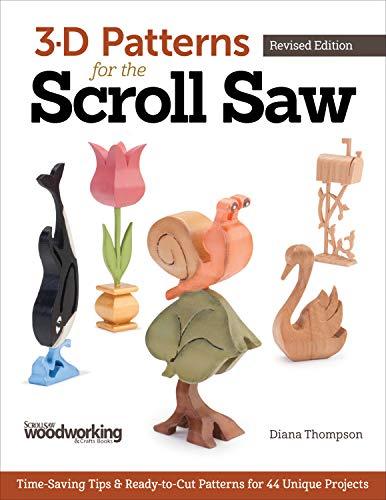 3-D Patterns for the Scroll Saw, Rev Edn: Time-Saving Tips & Ready-to-Cut Patterns for 44 Unique Projects