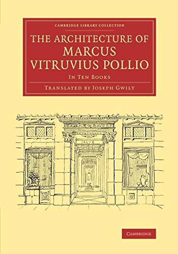 The Architecture of Marcus Vitruvius Pollio: In Ten Books (Cambridge Library Collection - Art and Architecture)