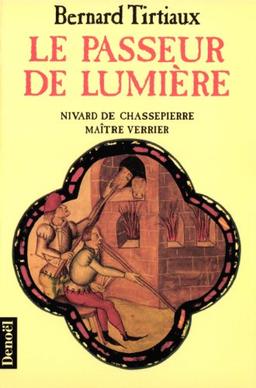 Le Passeur de lumière : Nivard de Chassepierre, maître verrier