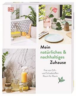 Mein natürliches & nachhaltiges Zuhause: Frei von Gift- und Schadstoffen Raum für Raum