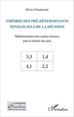 Théorie des pré-déterminants tendanciels de la décision : mathématisation des esprits animaux pour la théorie des jeux