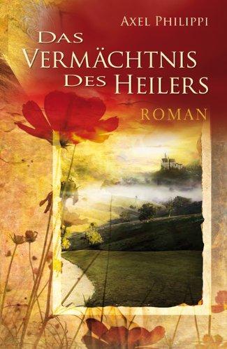 Das Vermächtnis des Heilers - Roman