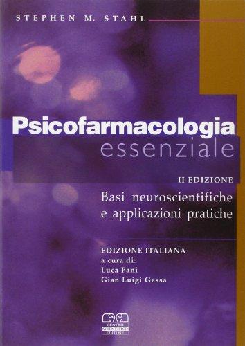 Psicofarmacologia essenziale. Basi neuroscientifiche e applicazioni pratiche (Psichiatria clinica)