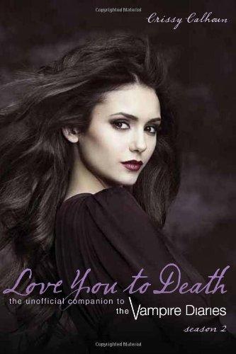 Love You to Death, Season 2: The Unofficial Companion to the Vampire Diaries