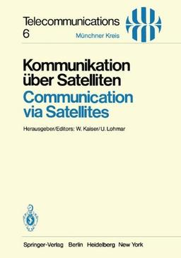 Kommunikation über Satelliten / Communication via Satellites: Vorträge Des Am 23./24. Oktober 1980 In München Abgehaltenen Kongresses (Telecommunications) (German And English Edition)