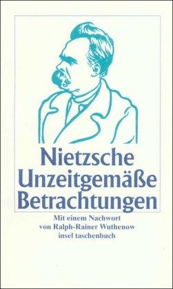 Unzeitgemässe Betrachtungen (insel taschenbuch)