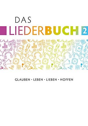 Das Liederbuch 2: Glauben, Leben, Lieben, Hoffen