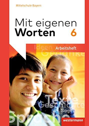 Mit eigenen Worten - Sprachbuch für bayerische Mittelschulen Ausgabe 2016: Arbeitsheft 6