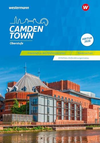 Camden Town Oberstufe - Ausgabe für die Sekundarstufe II: Arbeitsheft zu den Pflichtmaterialien Abitur 2026 Erhöhtes Anforderungsniveau