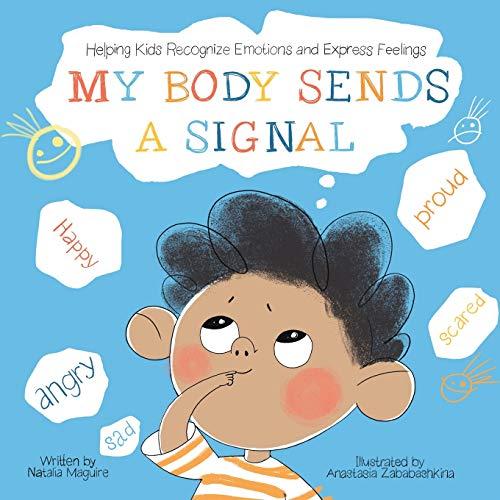 My Body Sends a Signal: Helping Kids Recognize Emotions and Express Feelings (Resilient Kids, Band 1)