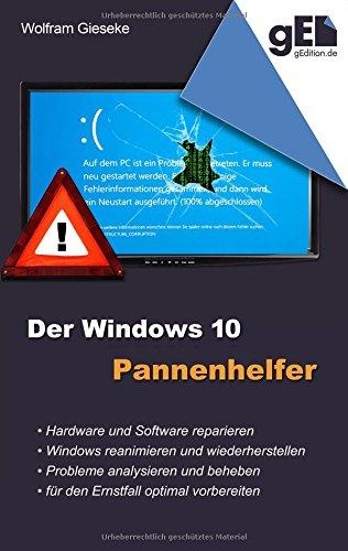 Der Windows 10 Pannenhelfer: Probleme erkennen, Lösungen finden, Fehler beheben