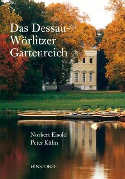 Das Dessau-Wörlitzer Gartenreich: Der Traum von der Vernunft