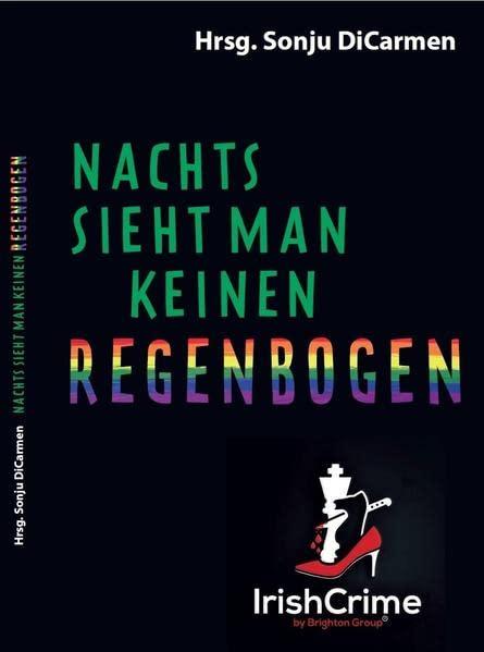 Nachts sieht man keinen Regenbogen (IrishCrime by Brighton Group)