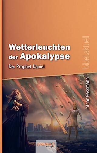 Wetterleuchten der Apokalypse - Der Prophet Daniel