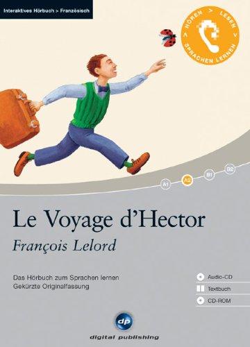 Le Voyage d'Hector: Das Hörbuch zum Sprachen lernen. Gekürzte Originalfassung / Niveau: A2 fortgeschrittene Anfänger / Wortschatz: 1.200 Wörter