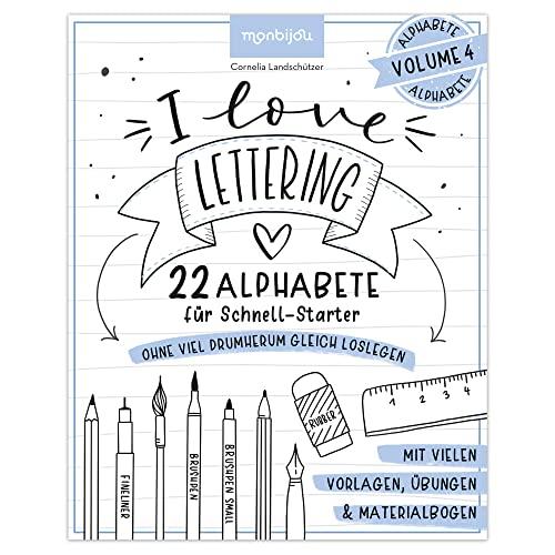 I love Lettering - 22 Alphabete für Schnell-Starter: Volume 4: Das Handlettering-Buch zum direkt Loslegen: mit vielen Vorlagen, Übungen & Materialbogen (monbijou)