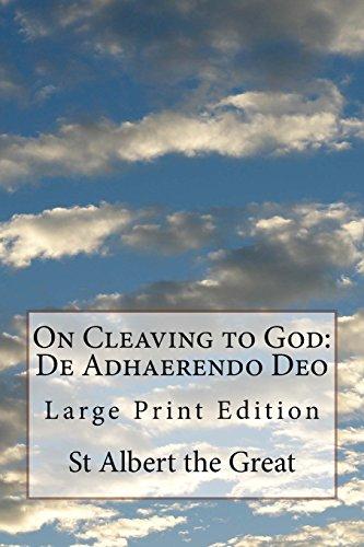 On Cleaving to God: De Adhaerendo Deo: Large Print Edition