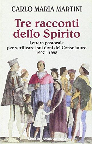 Tre racconti dello Spirito. Lettera pastorale per verificarci sui doni del consolatore 1997-1998