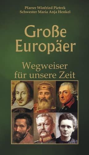 Große Europäer: Wegweiser für unsere Zeit