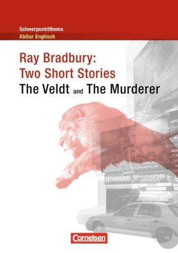 Schwerpunktthema Abitur Englisch: Ray Bradbury: Two Short Stories: Textheft: The Veldt and The Murderer. Textheft