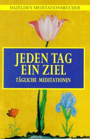 Hazelden Meditationsbücher. Jeden Tag ein Ziel. Tägliche Meditationen