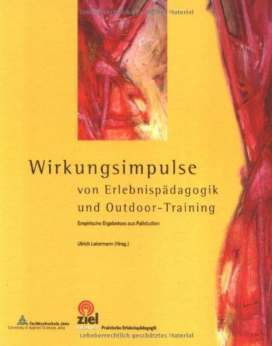 Wirkungsimpulse von Erlebnispädagogik und Outdoor-Training: Empirische Ergebnisse aus Fallstudien