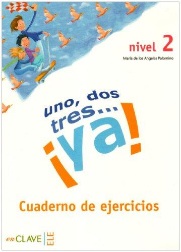 Uno, dos, tres... ya! - Nivel 2 / uno, dos, tres... ¡ya!: Nivel 2 / Cuaderno de actividades – Arbeitsbuch