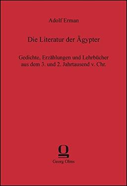 Die Literatur der Ägypter: Gedichte, Erzählungen und Lehrbücher aus dem 3. und 2. Jahrtausend v. Chr.