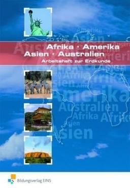 Arbeitshefte zur Erdkunde: Die Welt: Afrika, Amerika, Asien, Australien