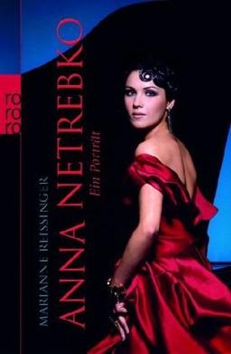 Anna Netrebko: Ein Porträt