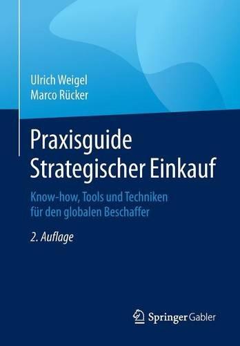 Praxisguide Strategischer Einkauf: Know-how, Tools und Techniken für den globalen Beschaffer