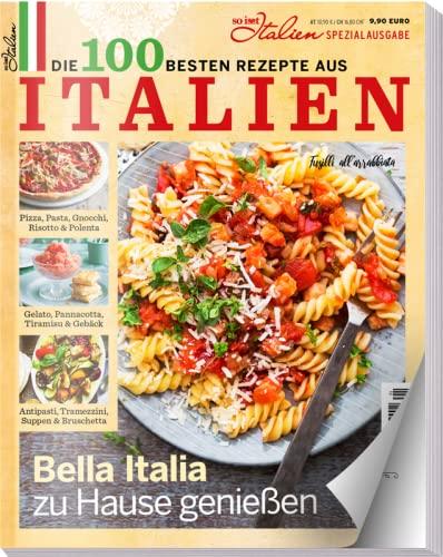 Die 100 besten Rezepte aus Italien - Bella Italia zu Hause genießen: Pizza, Pasta, Gnocchi, Risotto & Polenta, Tiramisu, Antipasti uvm.