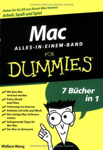 Mac für Dummies, Alles-in-einem-Band: Holen Sie alles aus Ihrem Mac heraus: Arbeit, Spass und Spiel