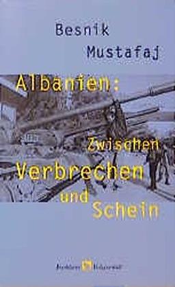 Albanien: Zwischen Verbrechen und Schein