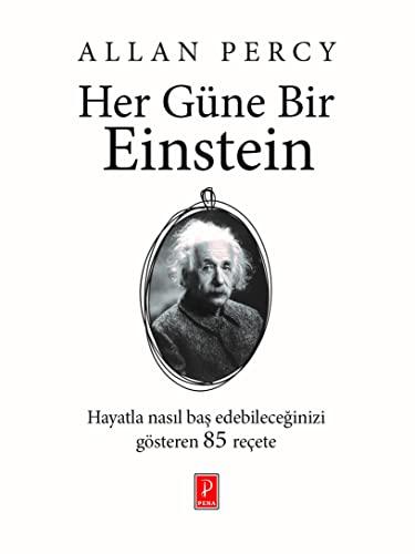 Her Güne Bir Einstein: Hayatla Nasıl Baş Edebileceğinizi Gösteren 85 Reçete