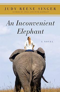 An Inconvenient Elephant: A Novel (A Still Life with Elephant Novel, Band 2)