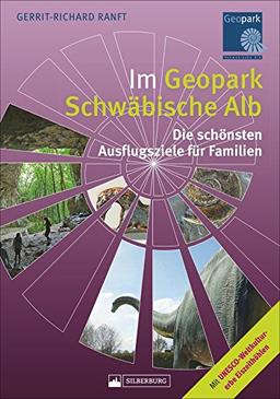 Im Geopark Schwäbische Alb. Die schönsten Ausflugsziele für Familien. 80 spannende Ausflüge zu Ammonit, Löwenmensch und Co. mit ausführlichem Infoteil. Mit allen sechs UNESCO-Welterbe-Eiszeithöhlen.