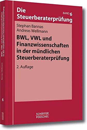 BWL, VWL und Finanzwissenschaften in der mündlichen Steuerberaterprüfung (Die Steuerberaterprüfung)