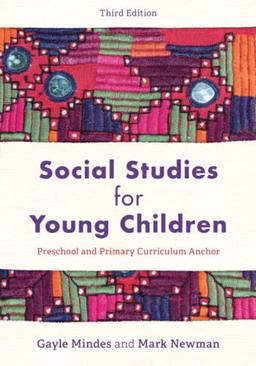 Social Studies for Young Children: Preschool and Primary Curriculum Anchor, Third Edition