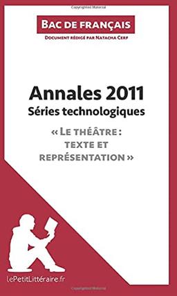 Annales 2011 Séries technologiques "Le théâtre : texte et représentation" (Bac de français) : Réussir le bac de français